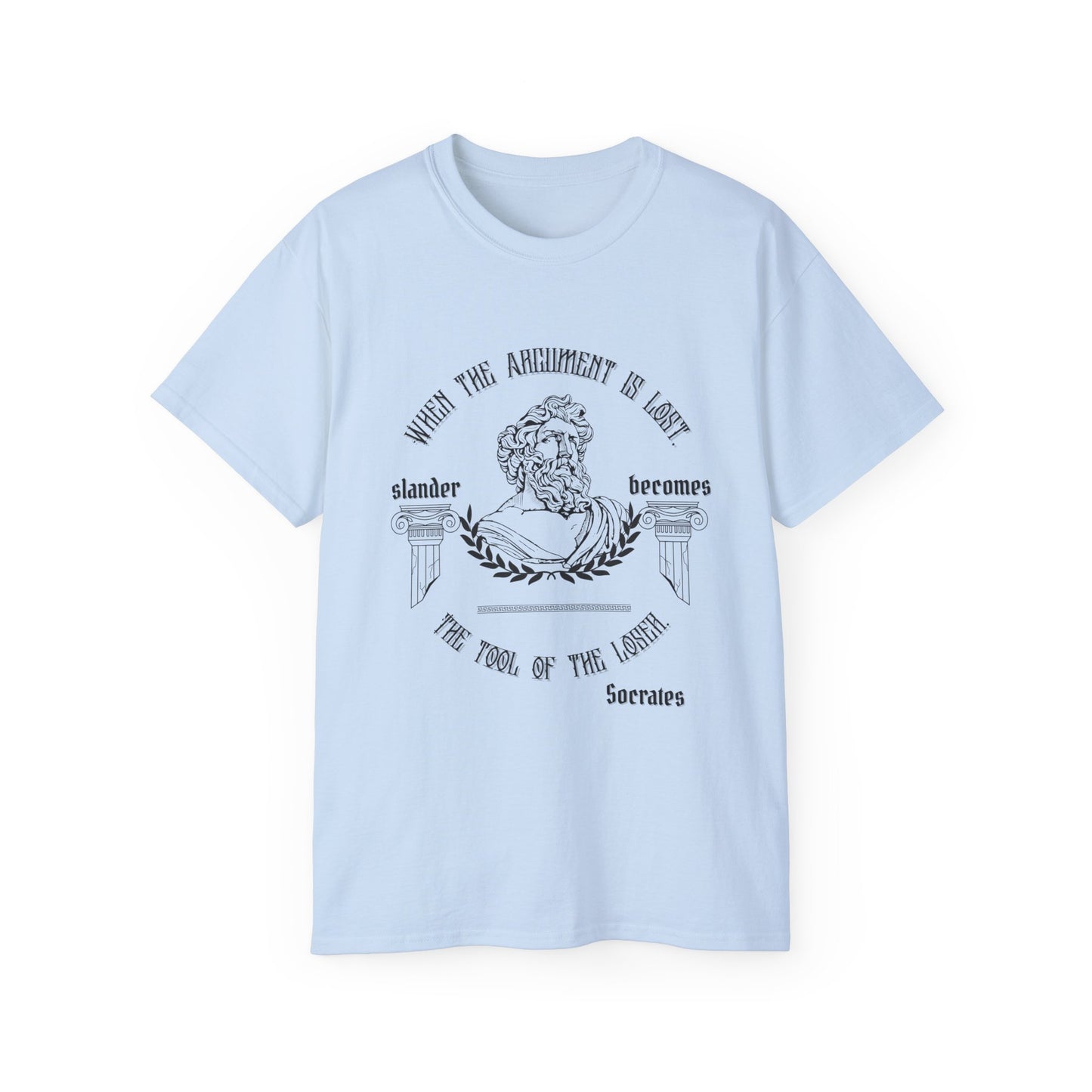 "When The Argument Is Lost, Slander Becomes The Tool Of The Loser" 100% Cotton Tee.