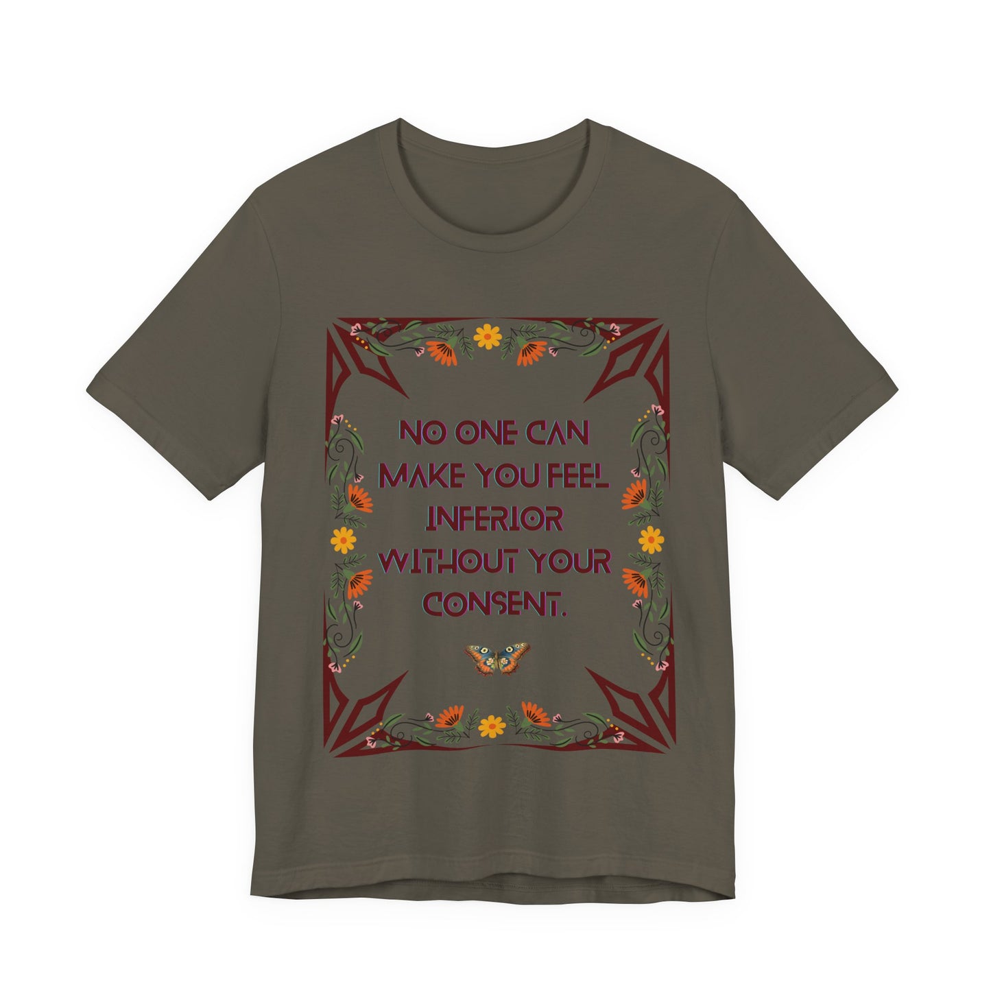 "No One Can Make You Feel Inferior Without Your Consent," !00% Cotton Tee