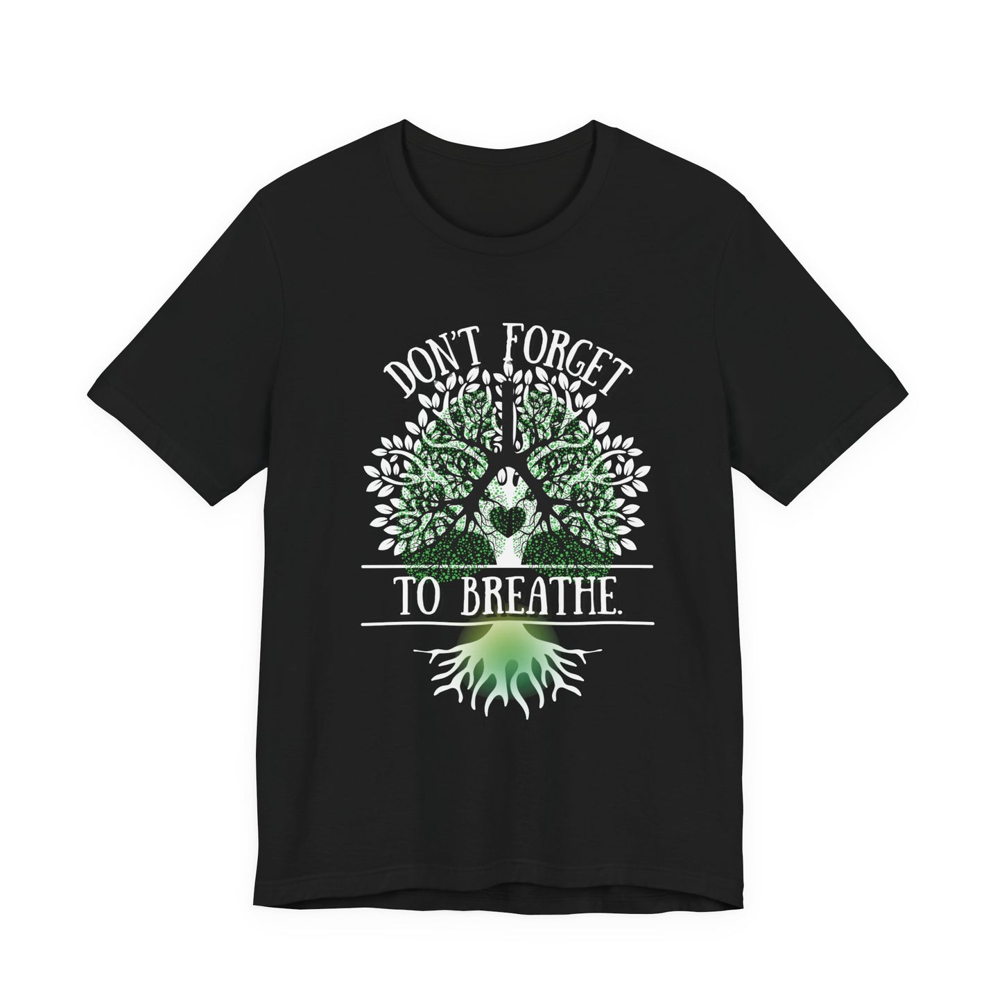 "Don't Forget to Breathe" 100% Cotton T-Shirt