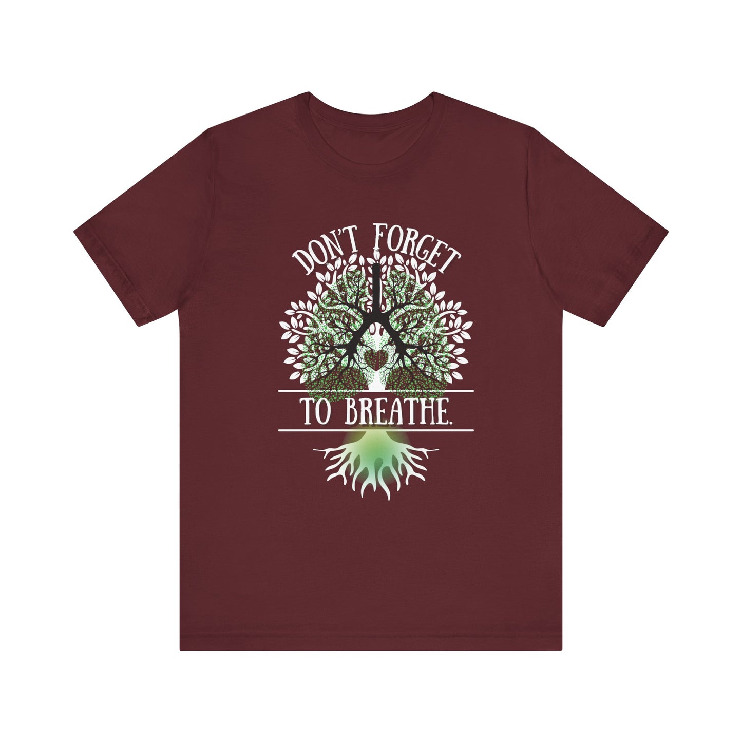 "Don't Forget to Breathe" 100% Cotton T-Shirt