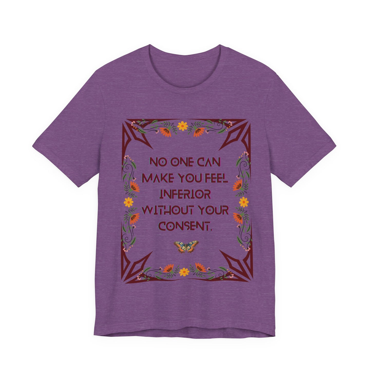 "No One Can Make You Feel Inferior Without Your Consent," !00% Cotton Tee