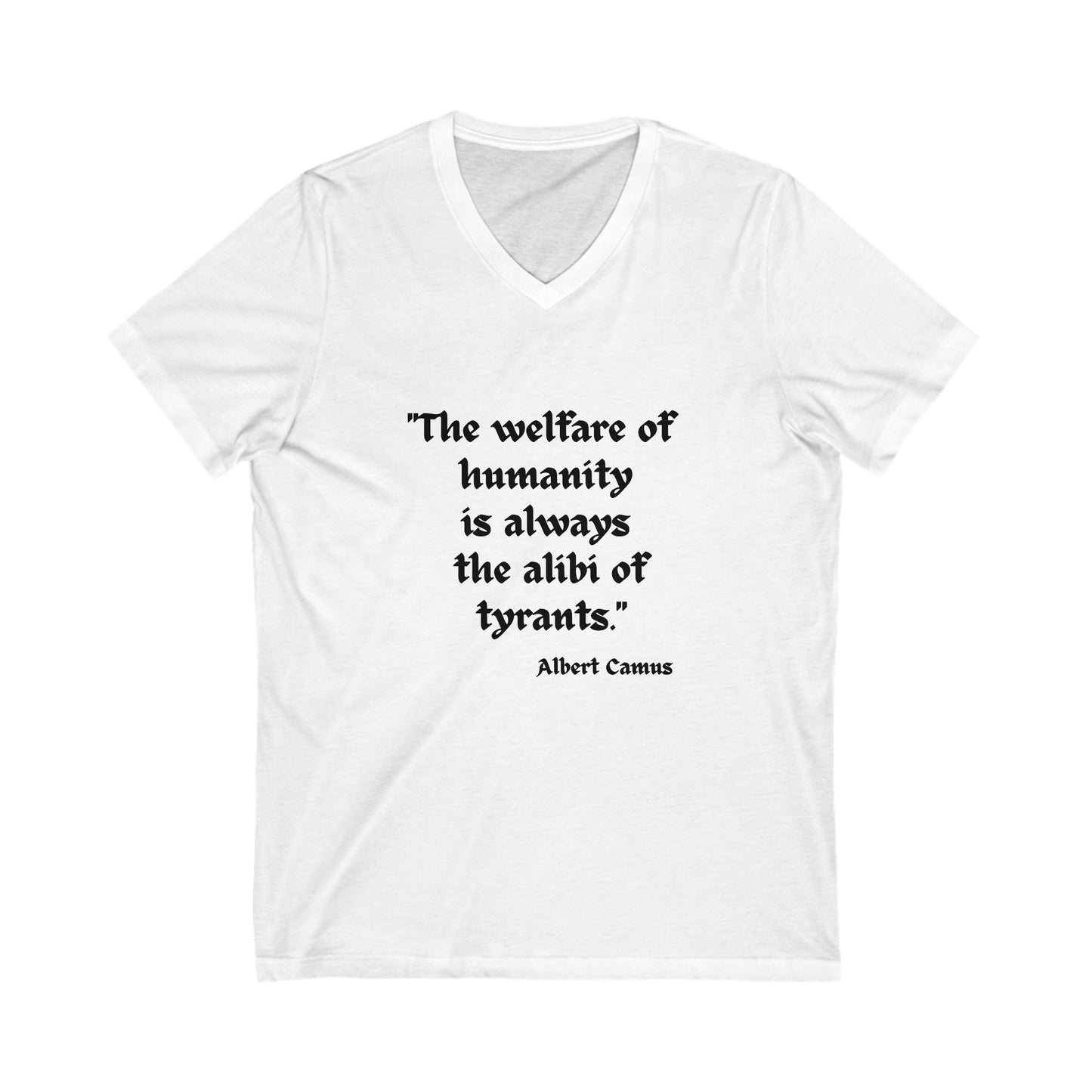 "The Welfare of Humanity....Albert Camus Quote V-Neck Cotton Tee