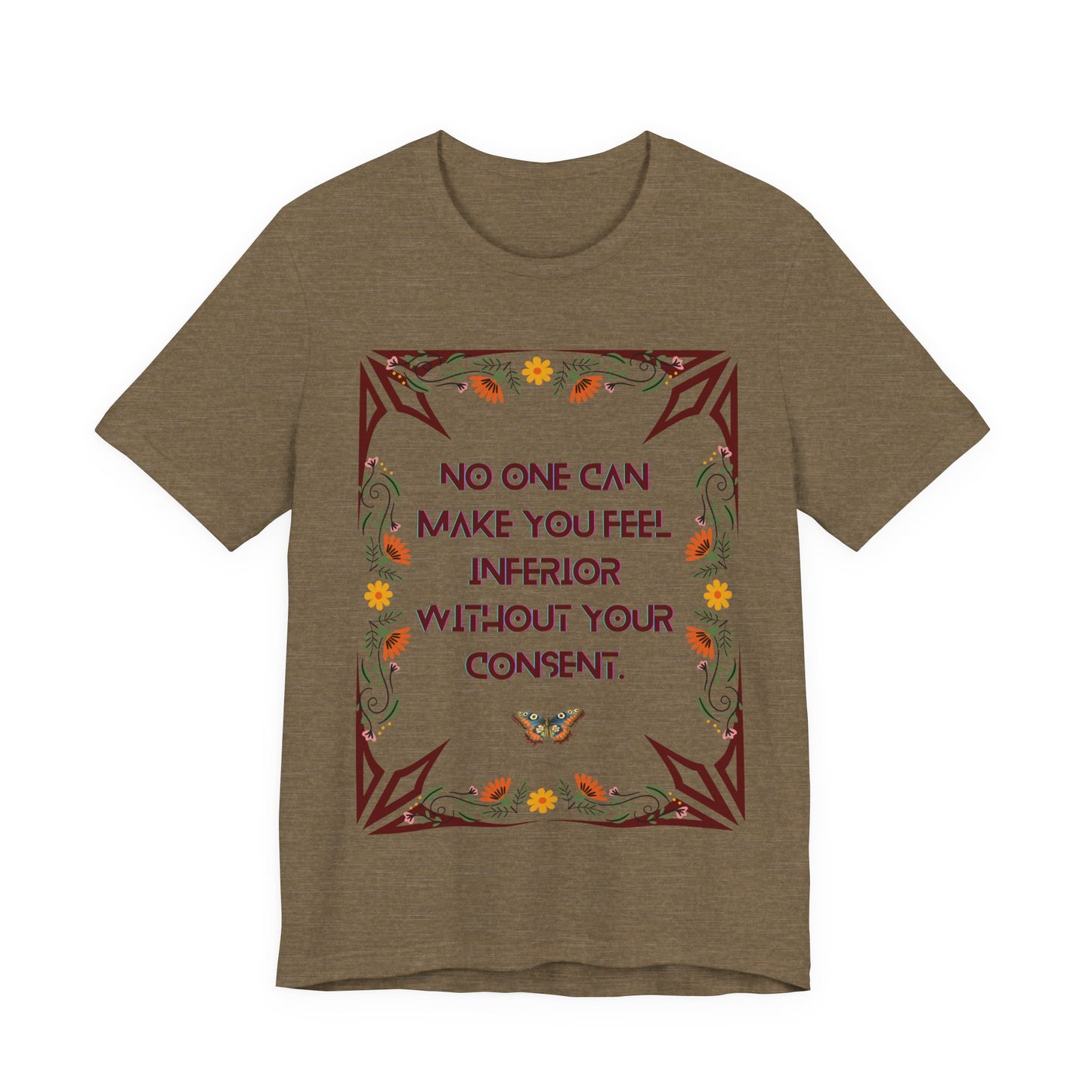 "No One Can Make You Feel Inferior Without Your Consent," !00% Cotton Tee