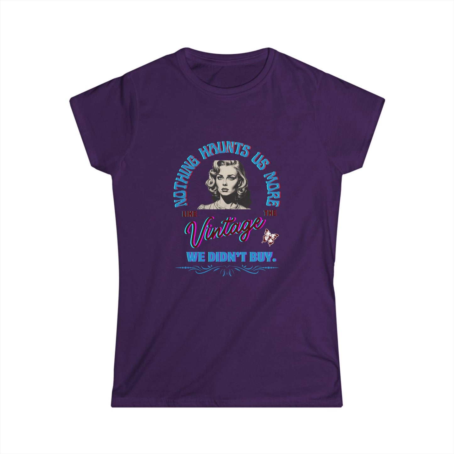 "Nothing Haunts Us More Than The Vintage We Didn't Buy." Women's Softstyle Cotton Tee