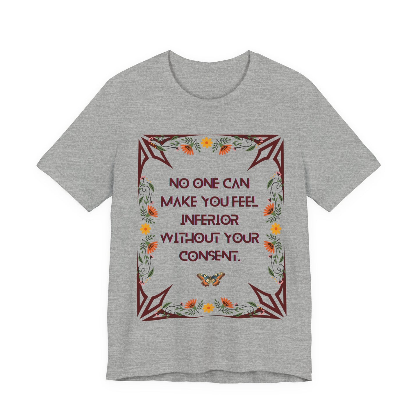 "No One Can Make You Feel Inferior Without Your Consent," !00% Cotton Tee