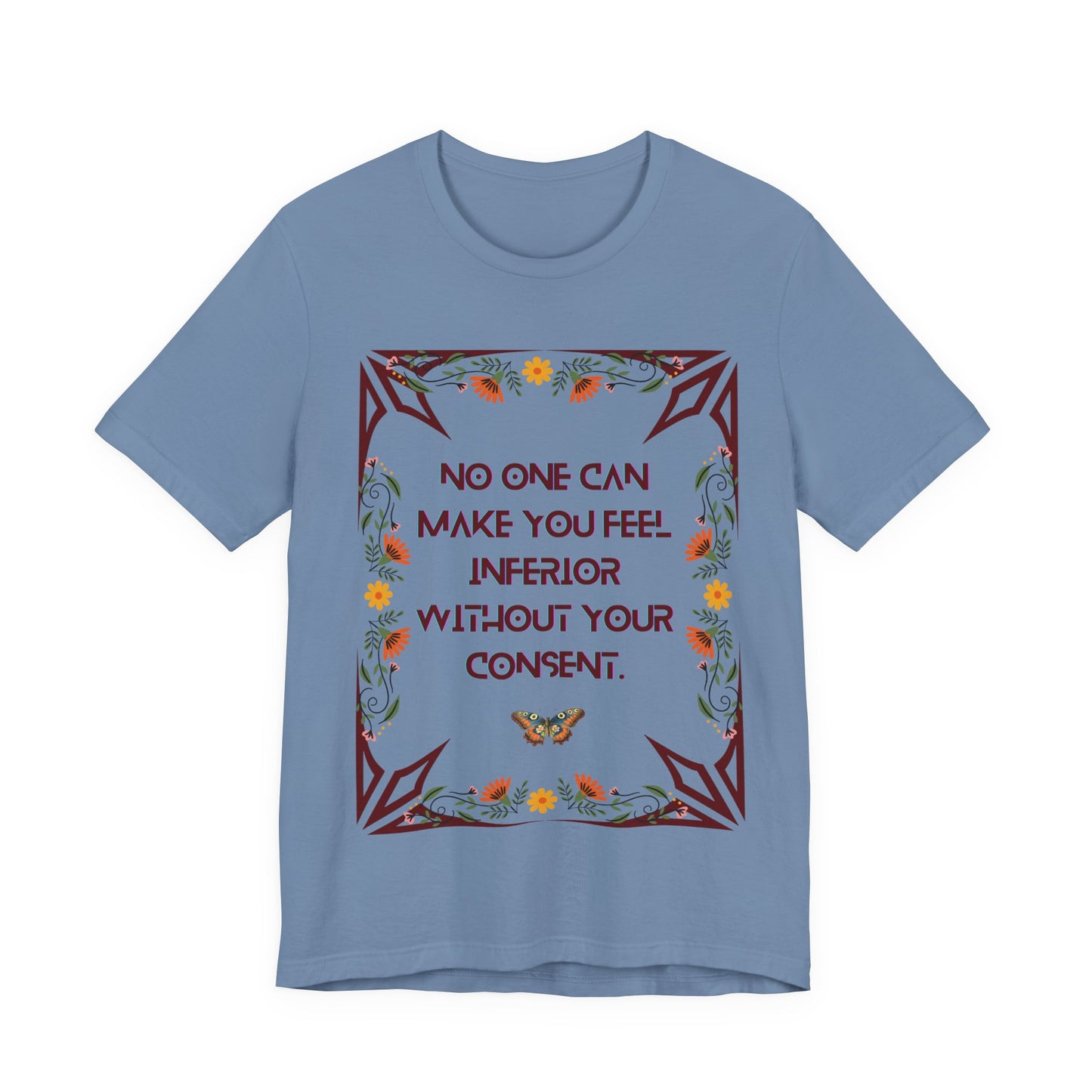 "No One Can Make You Feel Inferior Without Your Consent," !00% Cotton Tee