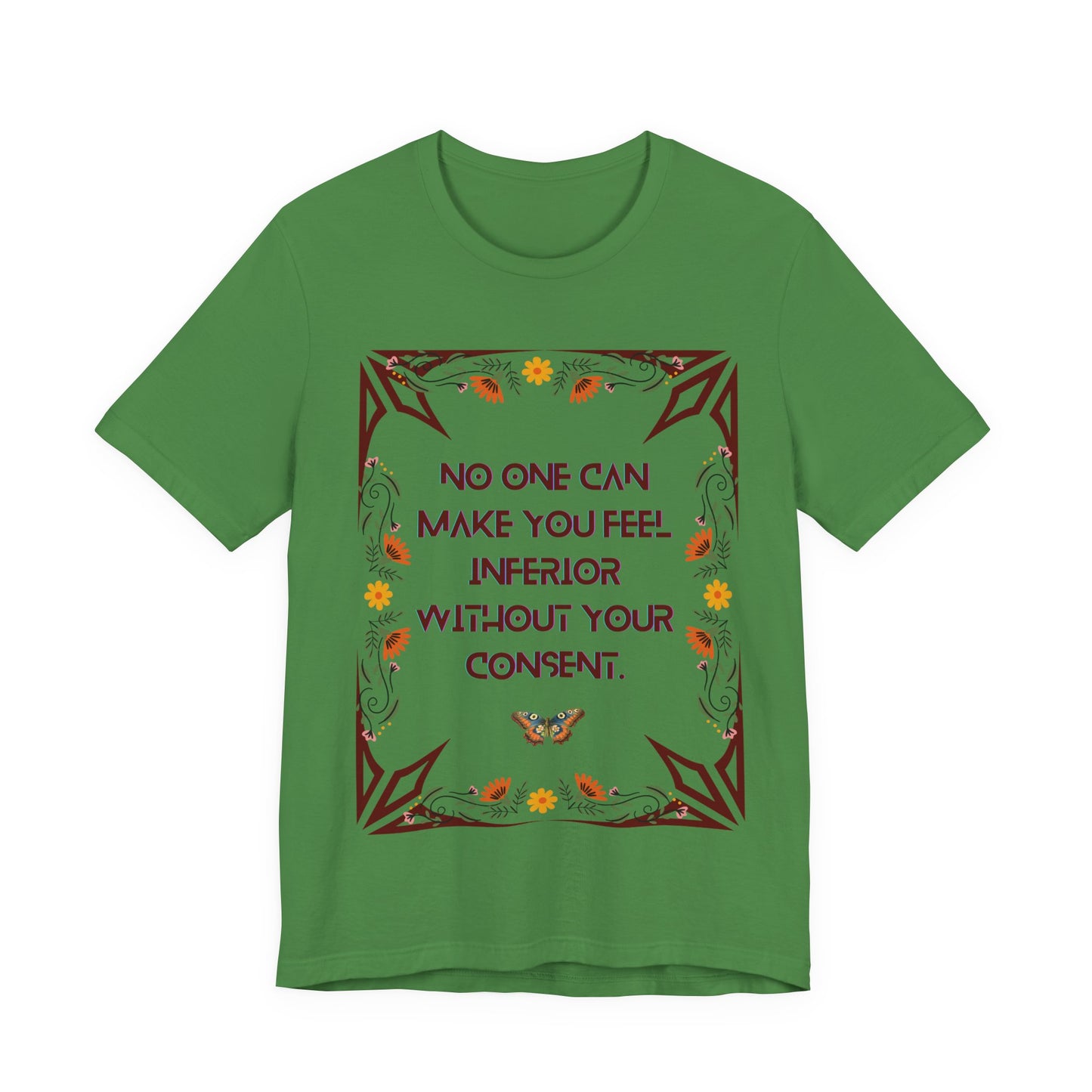 "No One Can Make You Feel Inferior Without Your Consent," !00% Cotton Tee