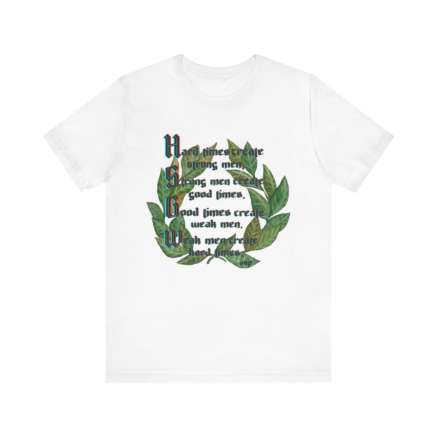 "Hard Times Create Strong Men" Laurel Wreath Design 100% Cotton Tee Shirt