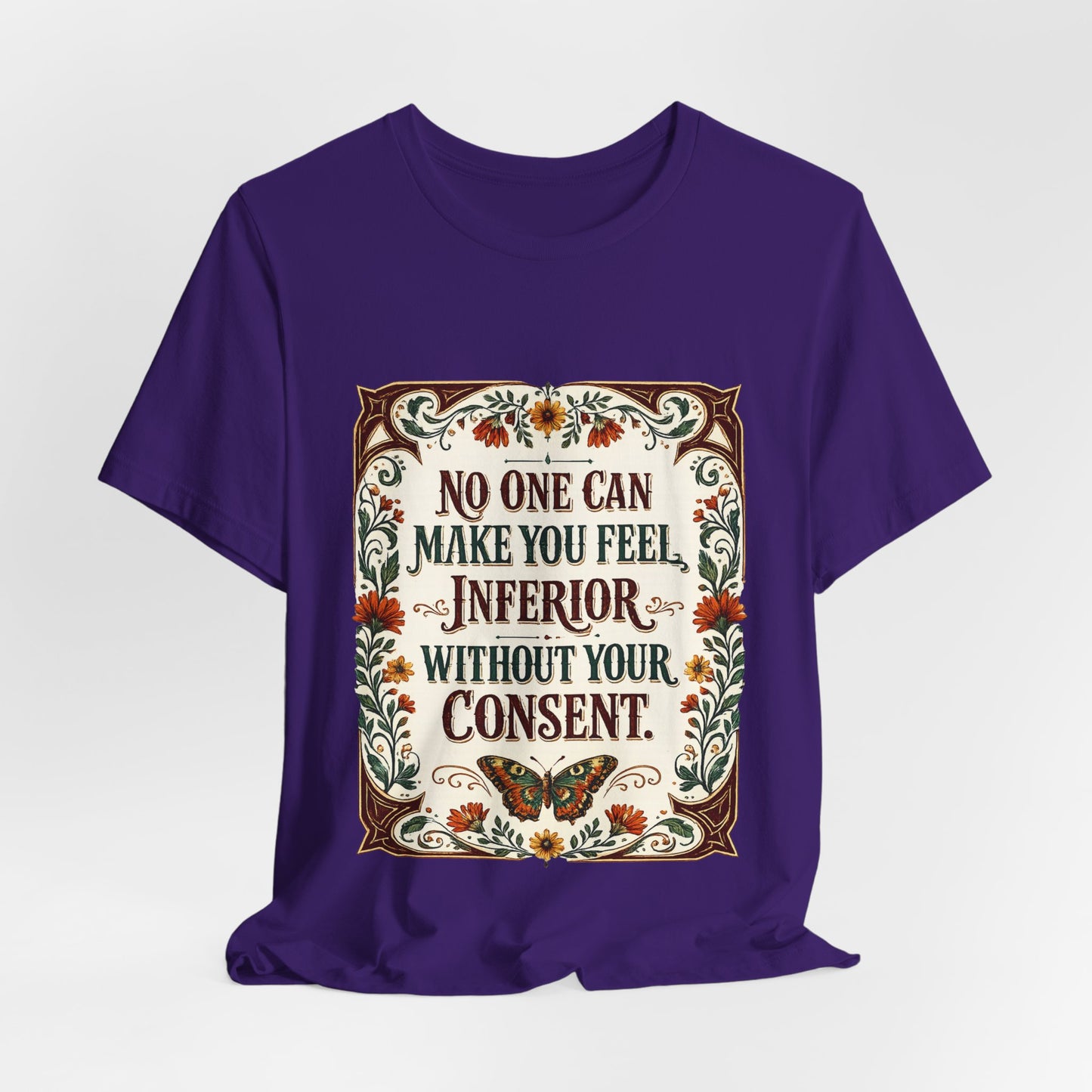 "No One Can Make You Feel Inferior Without Your Consent," 100% Cotton Tee