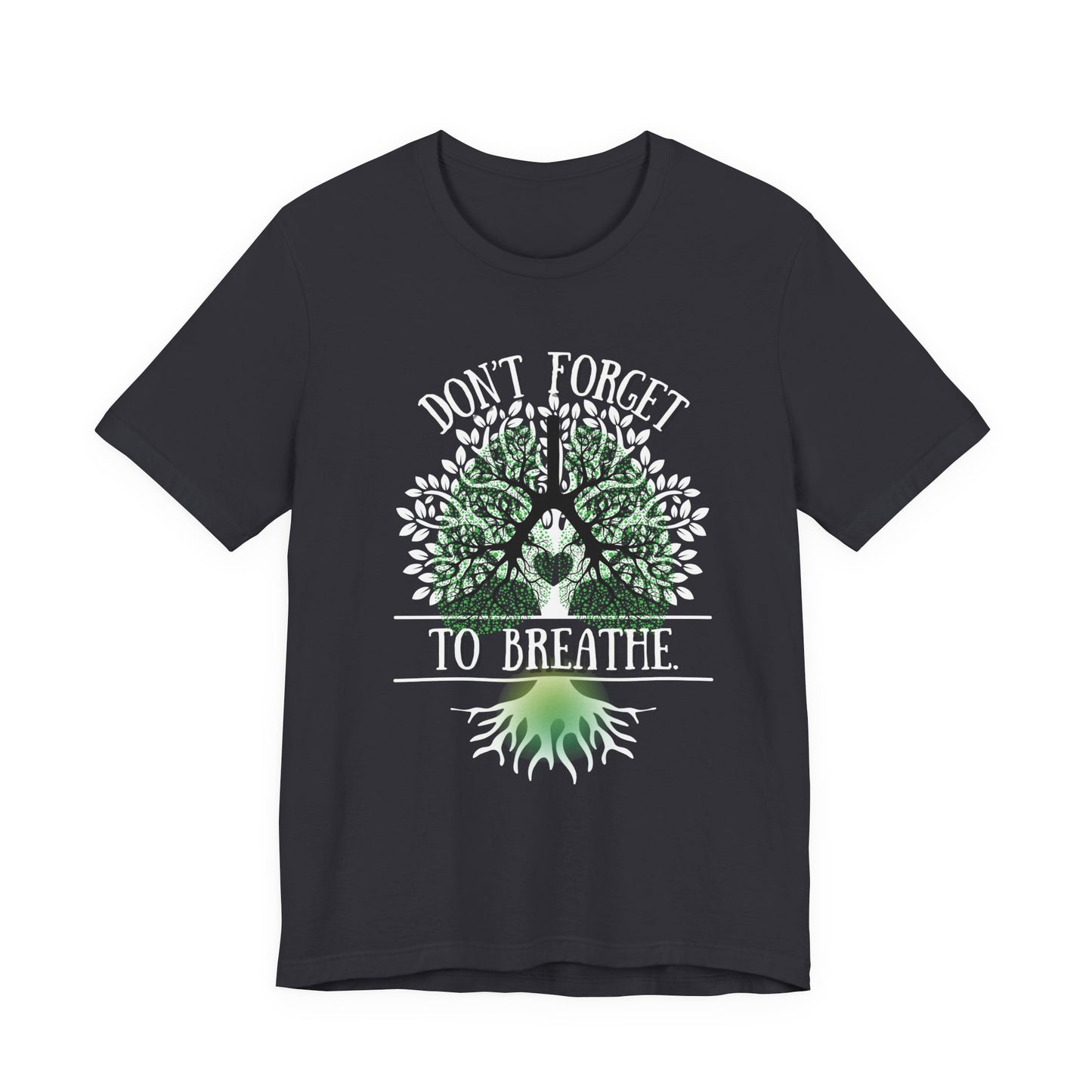 "Don't Forget to Breathe" 100% Cotton T-Shirt