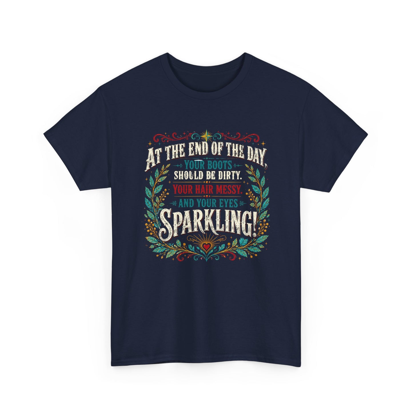 "At the End of the Day..." Design Classic 100% Cotton Tee