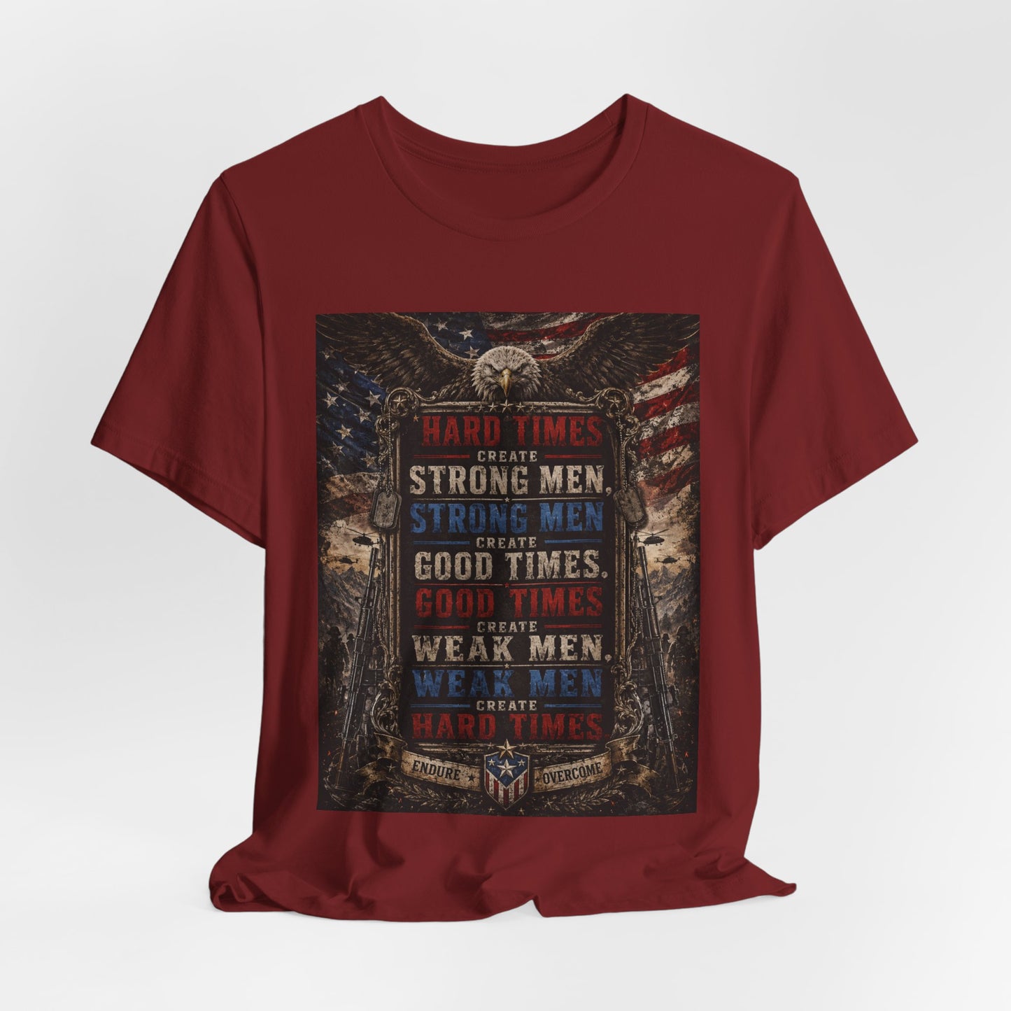"Hard Times Create Strong Men" 100% Cotton Tee Shirt