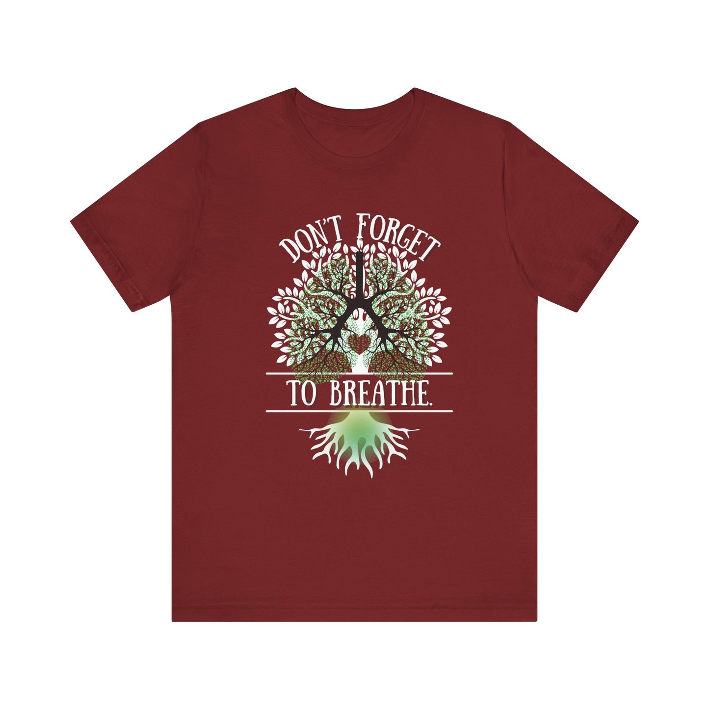 "Don't Forget to Breathe" 100% Cotton T-Shirt