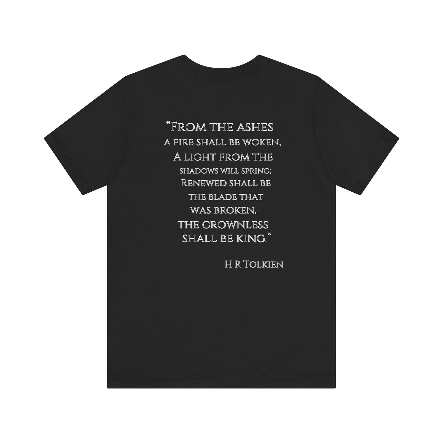 "Fraud Vitiates Everything" Unisex Jersey Tee celebrates renewal and awakening with a the common man becoming king poem by Tolkien on the back.