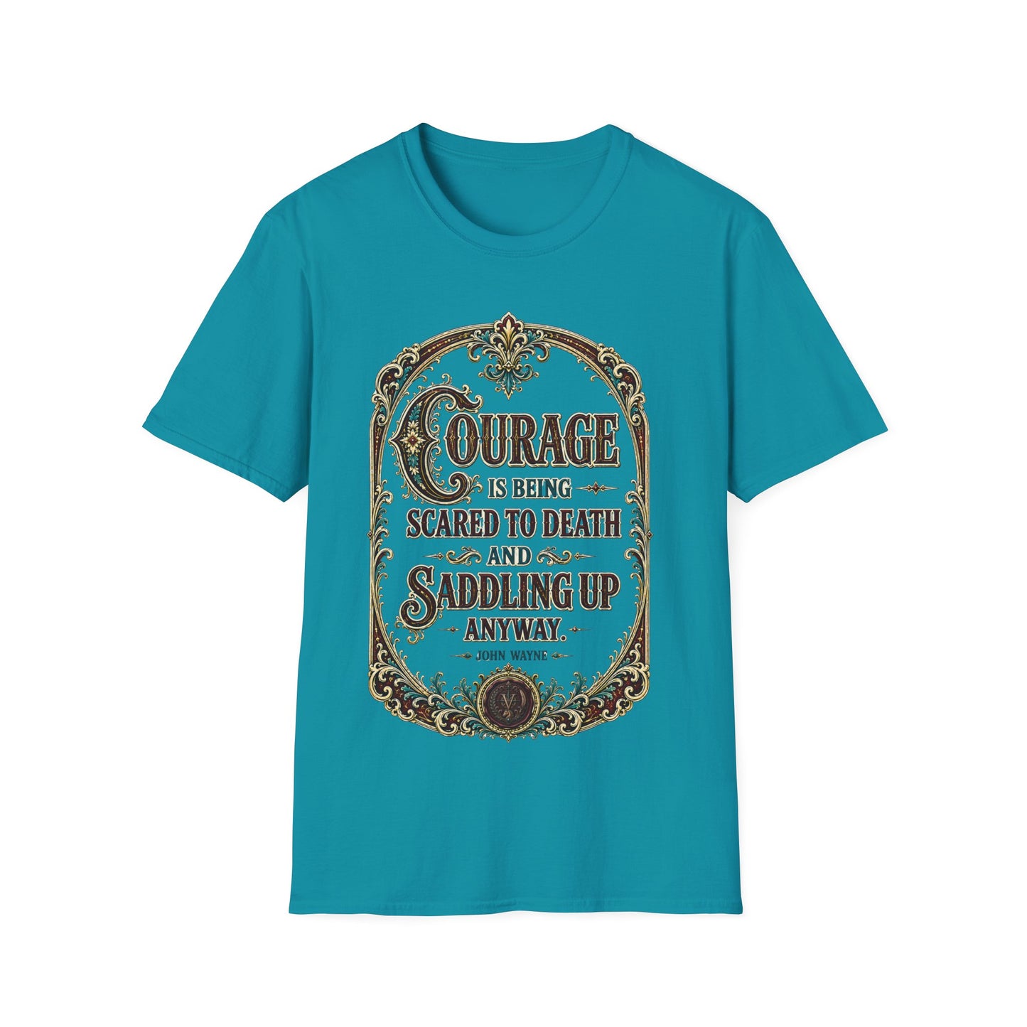 Courage Quote T-Shirt — "Courage is being scared to death and saddling up anyway" Western Inspirational Tee