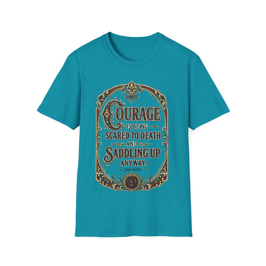 Courage Quote T-Shirt — "Courage is being scared to death and saddling up anyway" Western Inspirational Tee