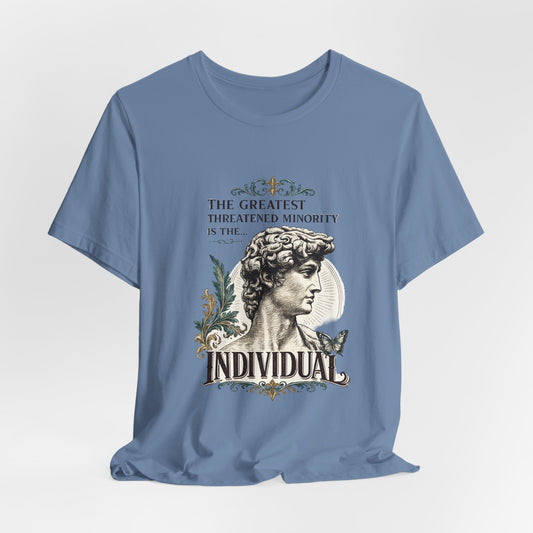 The Greatest Threatened Minority is the Individual Classic Tee