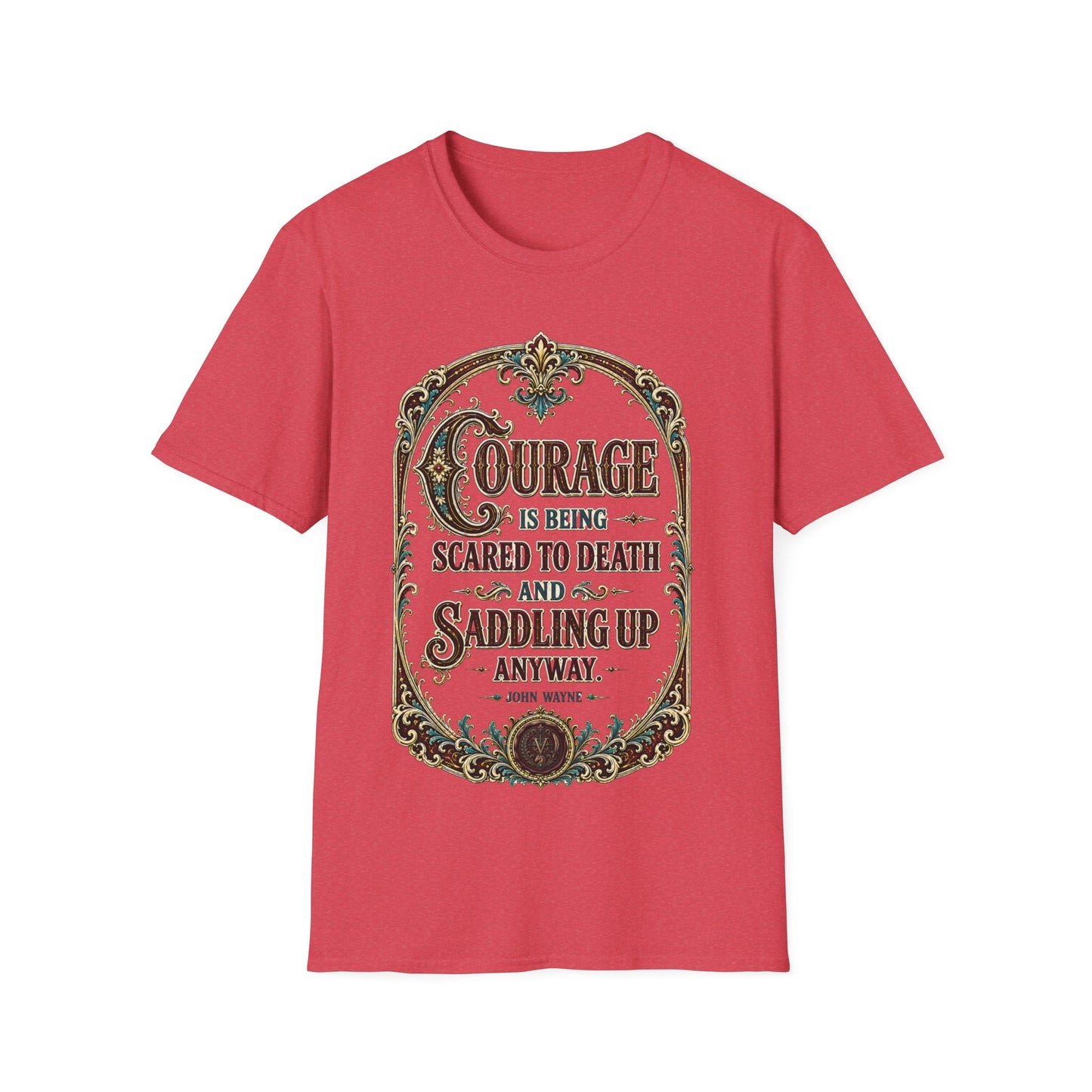 Courage Quote T-Shirt — "Courage is being scared to death and saddling up anyway" Western Inspirational Tee