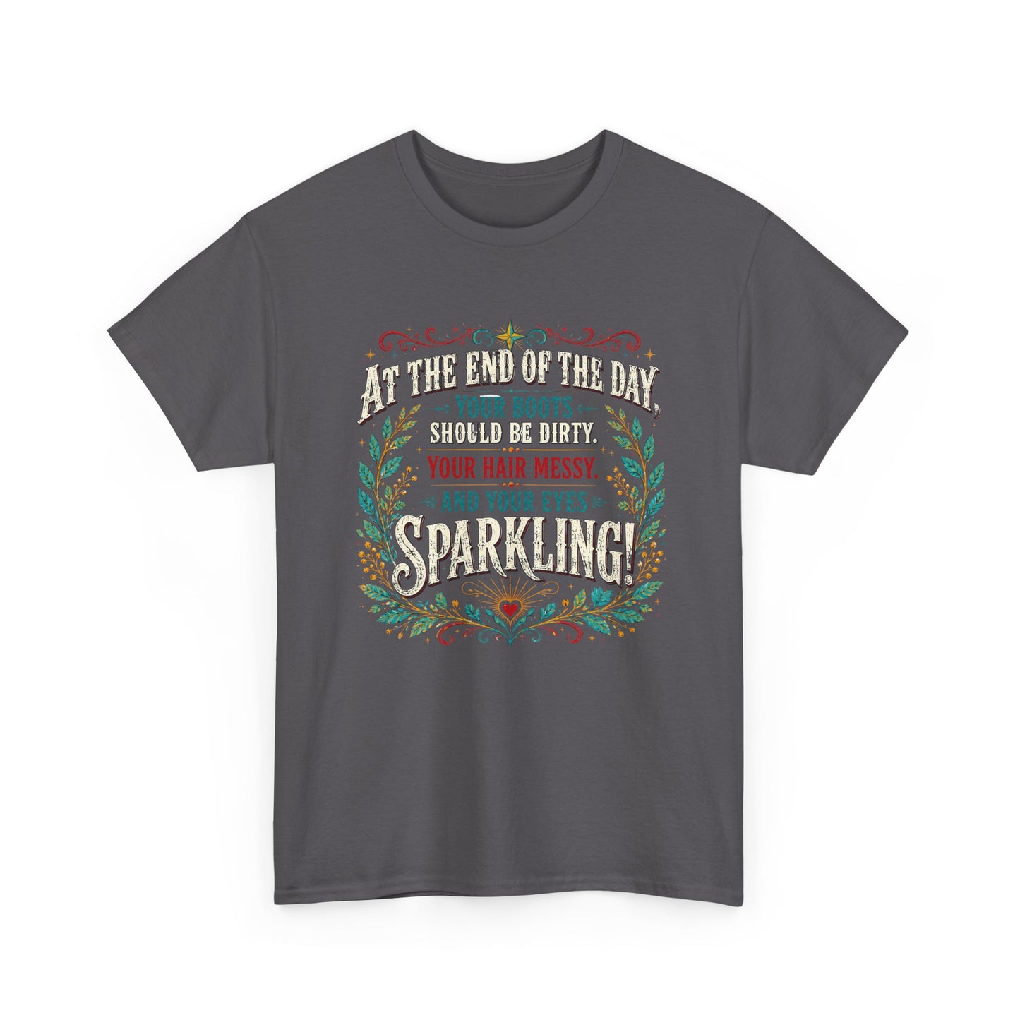 "At the End of the Day..." Design Classic 100% Cotton Tee