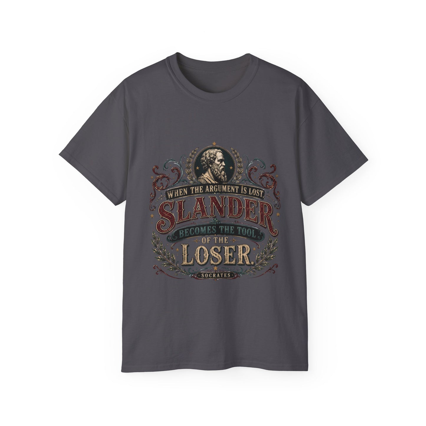"When The Argument Is Lost, Slander Becomes The Tool Of The Loser" 100% Cotton Tee.