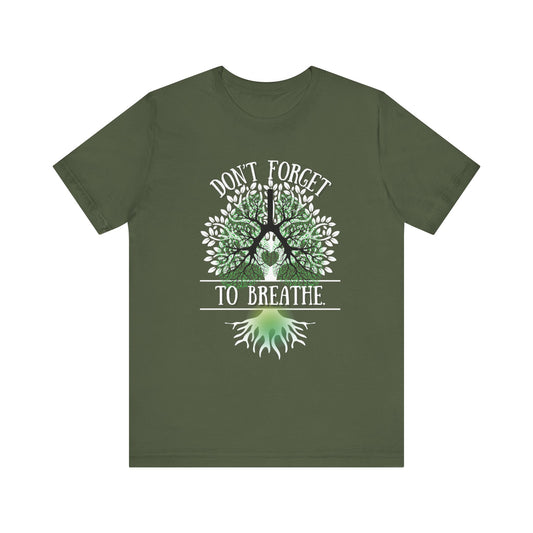 "Don't Forget to Breathe" 100% Cotton T-Shirt