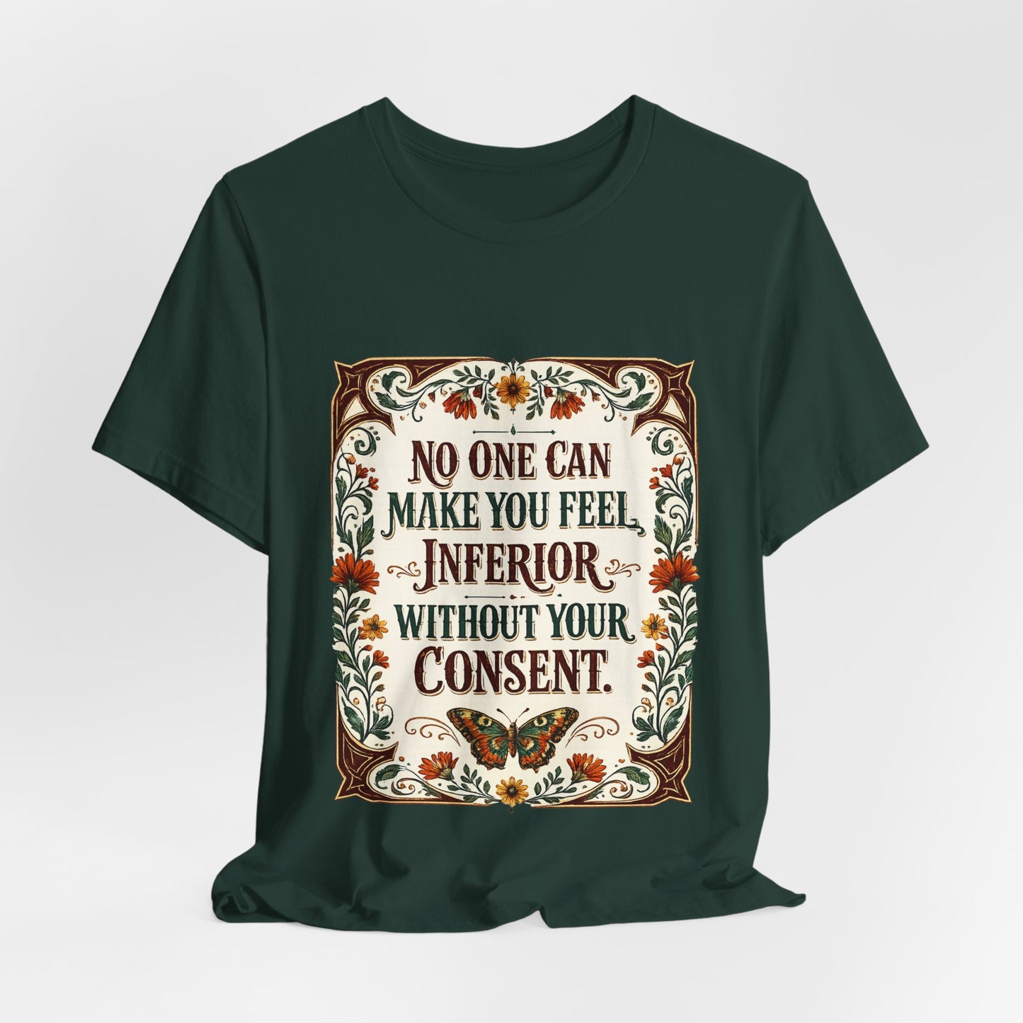 "No One Can Make You Feel Inferior Without Your Consent," 100% Cotton Tee