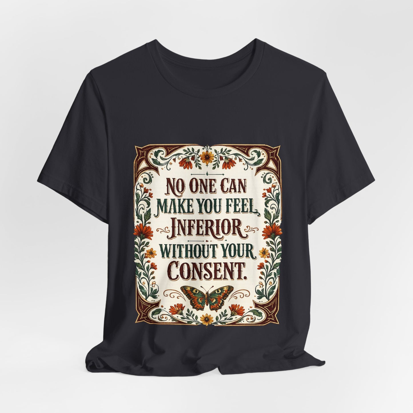 "No One Can Make You Feel Inferior Without Your Consent," 100% Cotton Tee