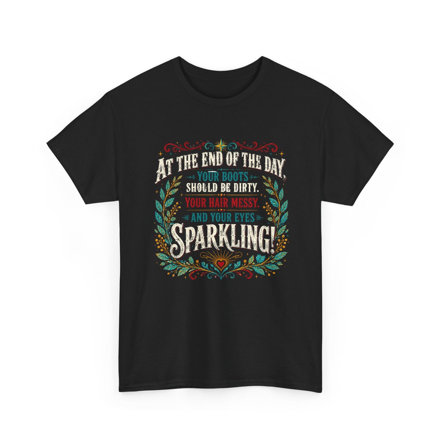"At the End of the Day..." Design Classic 100% Cotton Tee