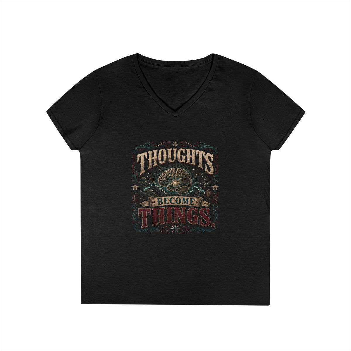 Thoughts Become Things Ladies' V-Neck Tee