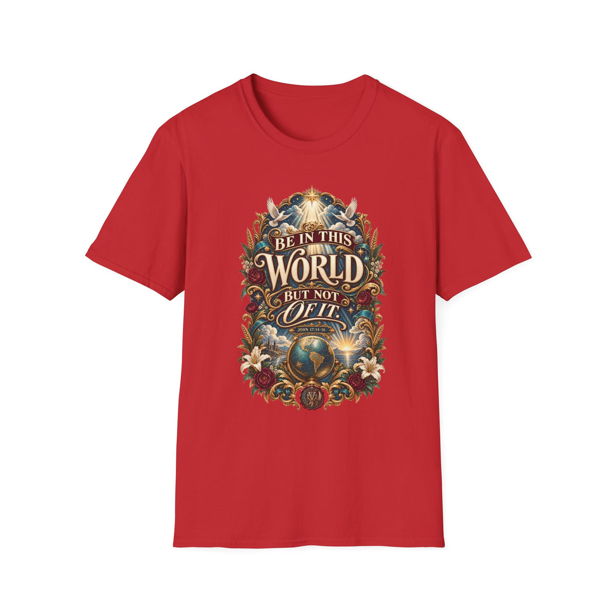 "Be In This World But Not Of It" Inspirational Christian Tee