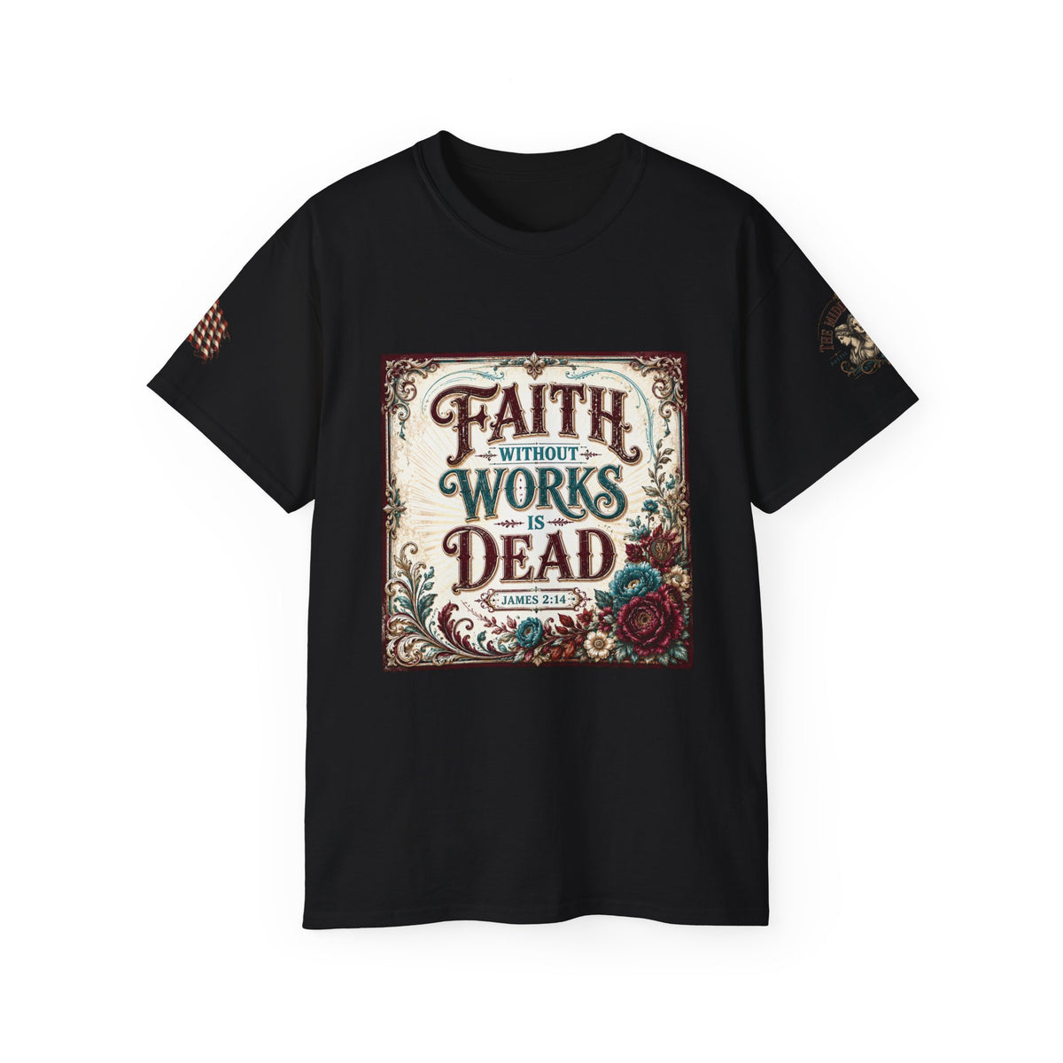 Faith Without Works Is Dead Tee — Christian Scripture Graphic T-Shirt
