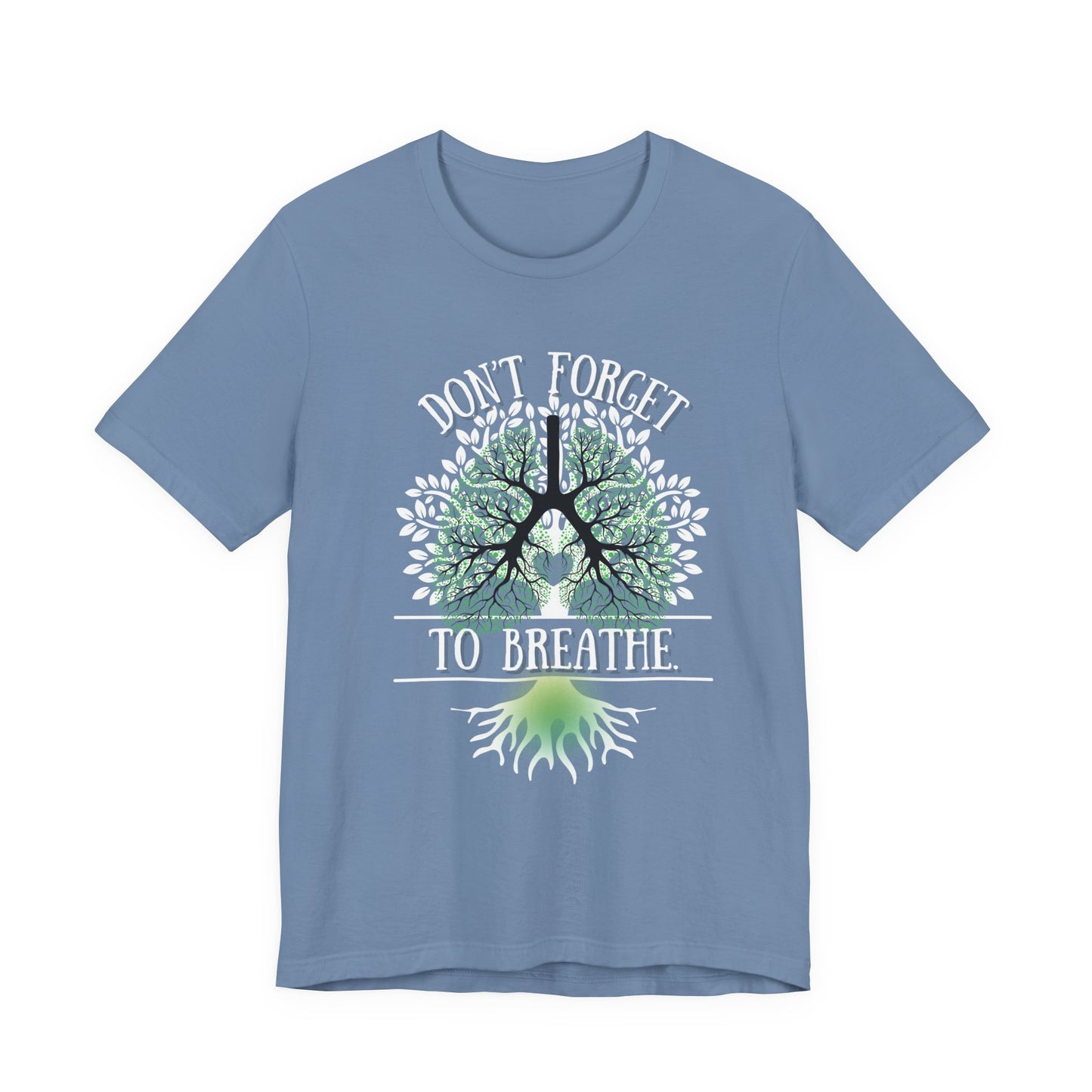 "Don't Forget to Breathe" 100% Cotton T-Shirt