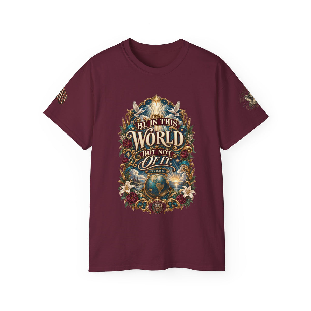 Be In This World But Not Of It Tee — Inspirational Christian Graphic T-Shirt