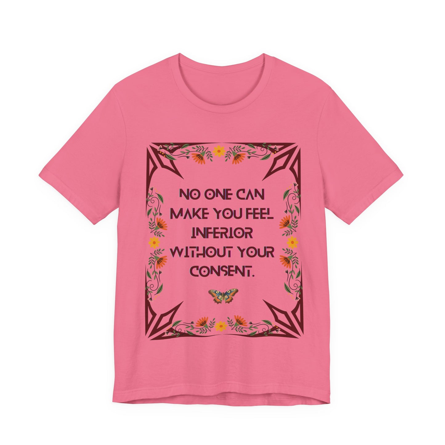 "No One Can Make You Feel Inferior Without Your Consent," !00% Cotton Tee