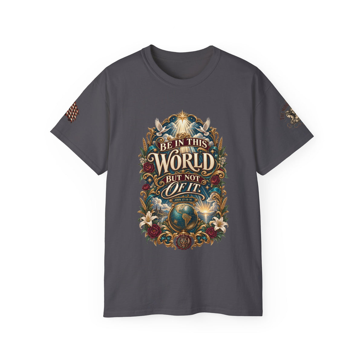 Be In This World But Not Of It Tee — Inspirational Christian Graphic T-Shirt