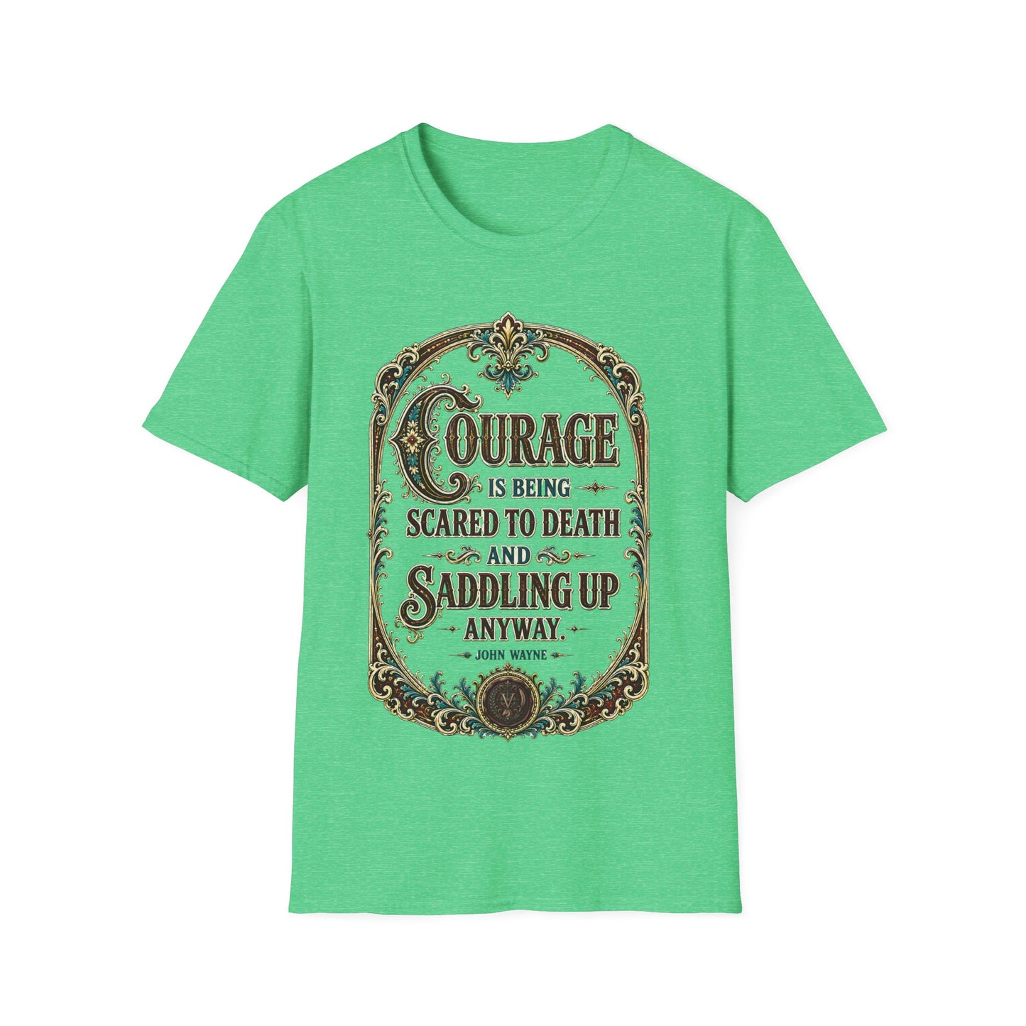 Courage Quote T-Shirt — "Courage is being scared to death and saddling up anyway" Western Inspirational Tee