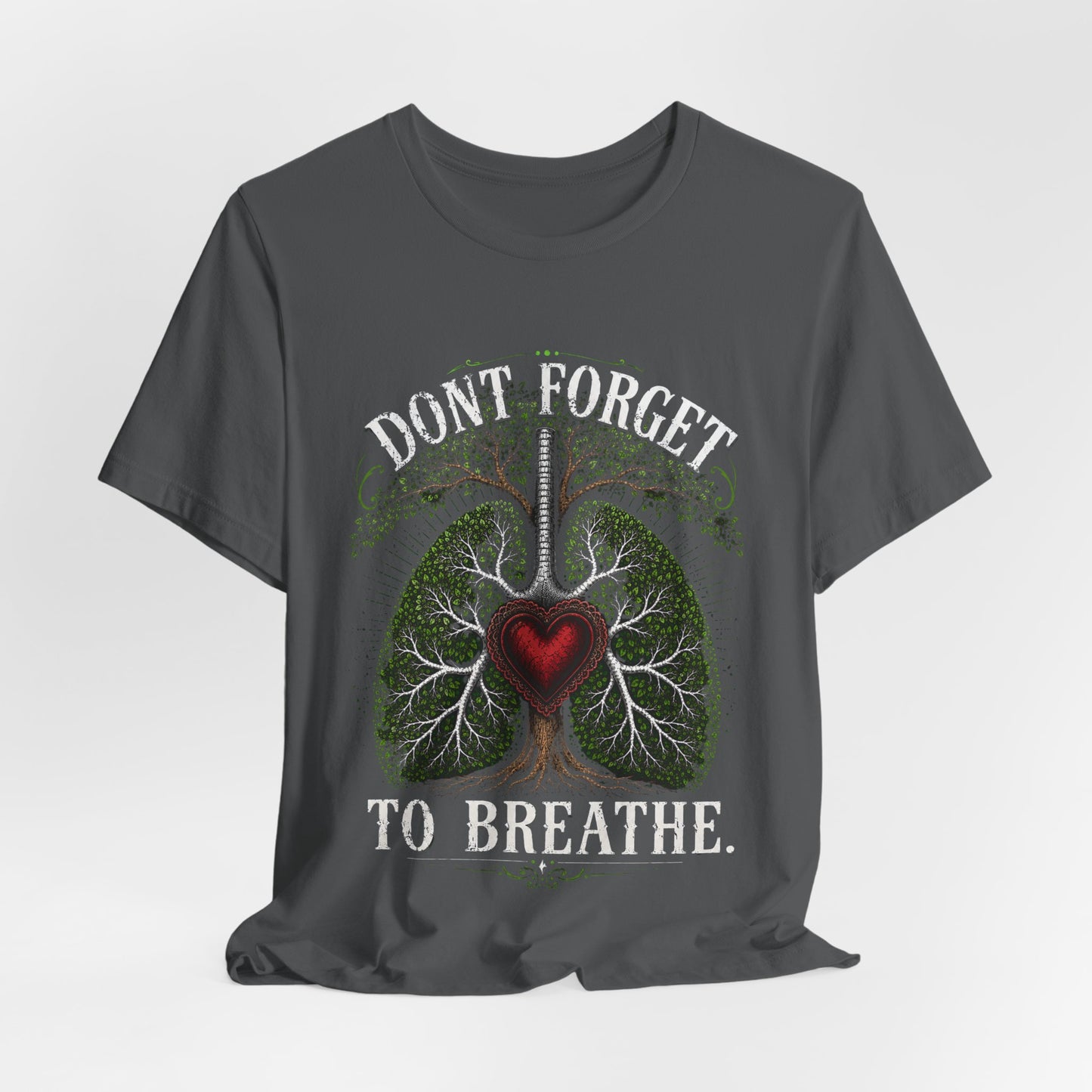 "Don't Forget to Breathe" 100% Cotton T-Shirt
