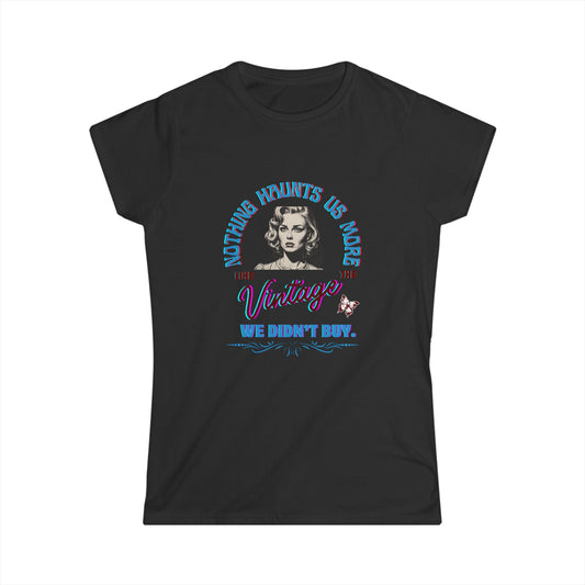 "Nothing Haunts Us More Than The Vintage We Didn't Buy." Women's Softstyle Cotton Tee