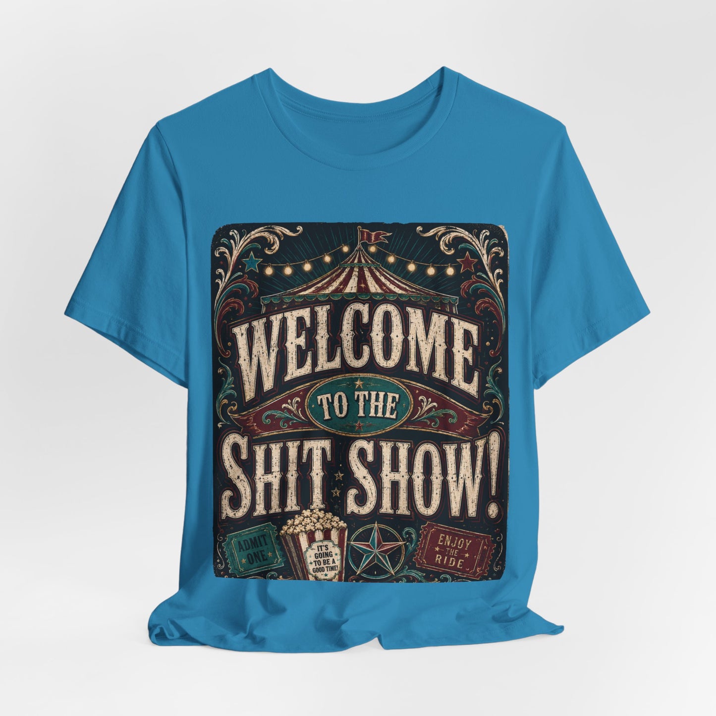 "Welcome to the Shit Show" Classic 100% Cotton Tee