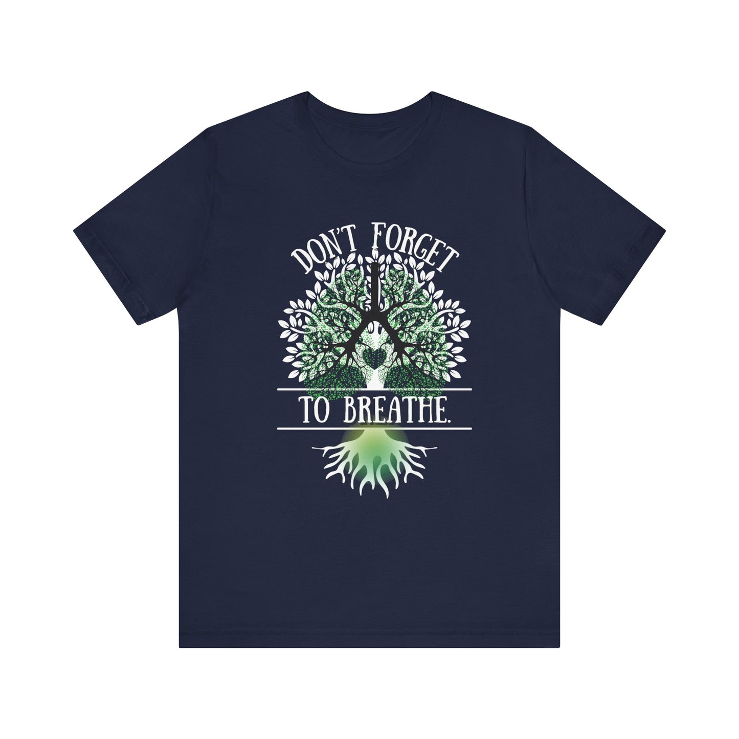 "Don't Forget to Breathe" 100% Cotton T-Shirt