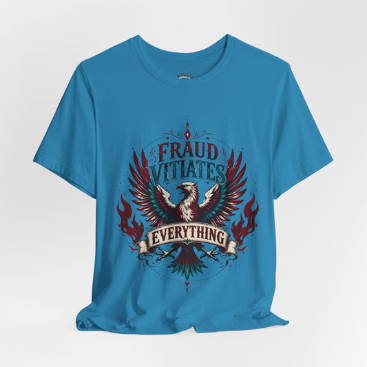 "Fraud Vitiates Everything"  Cotton Tee celebrates American renewal and awakening with a the common man becoming king by Tolkien  back.