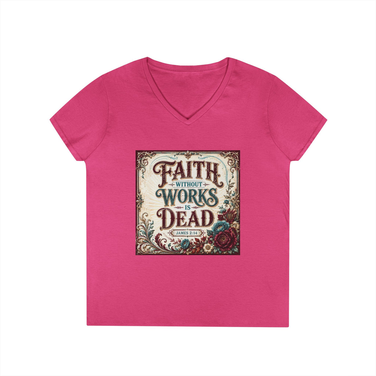 Faith Without Works Is Dead Women's V-Neck T-Shirt — Vintage Floral Inspirational Christian Tee