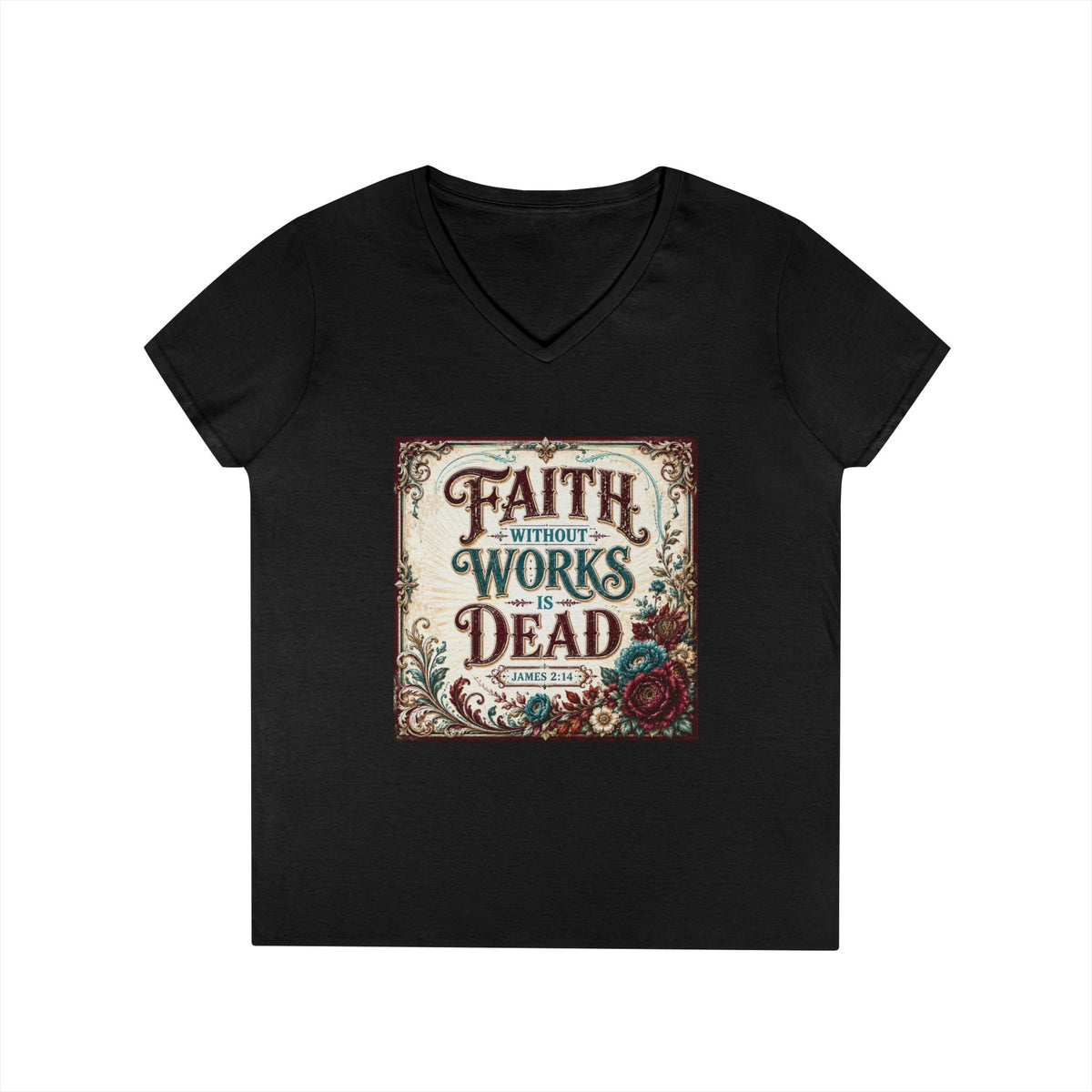Faith Without Works Is Dead Women's V-Neck T-Shirt — Vintage Floral Inspirational Christian Tee
