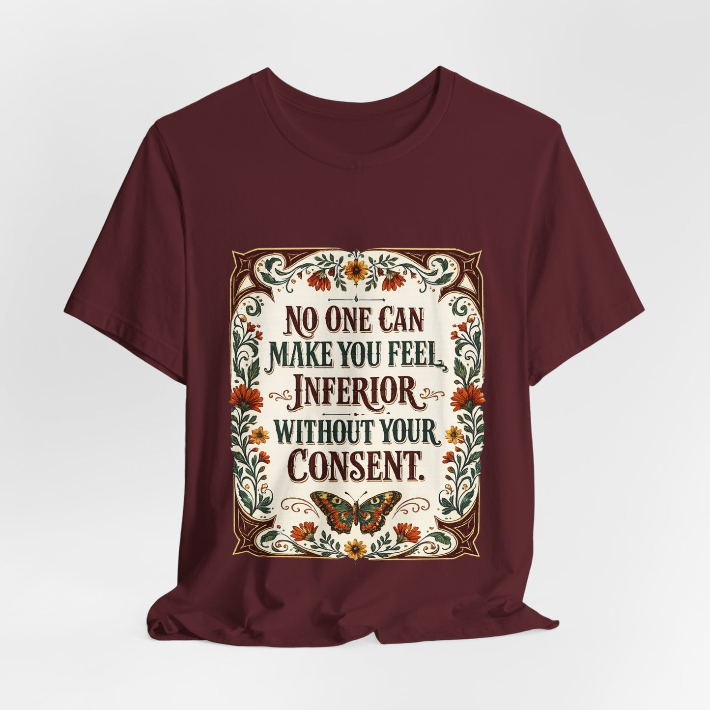 "No One Can Make You Feel Inferior Without Your Consent," 100% Cotton Tee