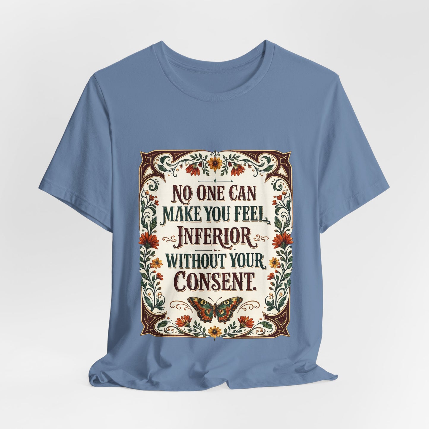 "No One Can Make You Feel Inferior Without Your Consent," 100% Cotton Tee