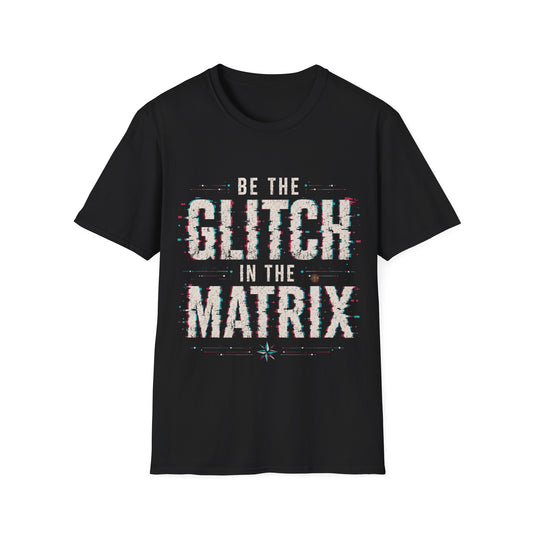 Be The Glitch T-Shirt — Retro Glitchy 'Be the Glitch in the Matrix' Graphic Tee
