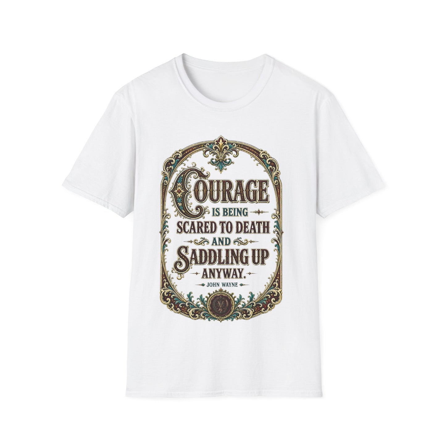 Courage Quote T-Shirt — "Courage is being scared to death and saddling up anyway" Western Inspirational Tee