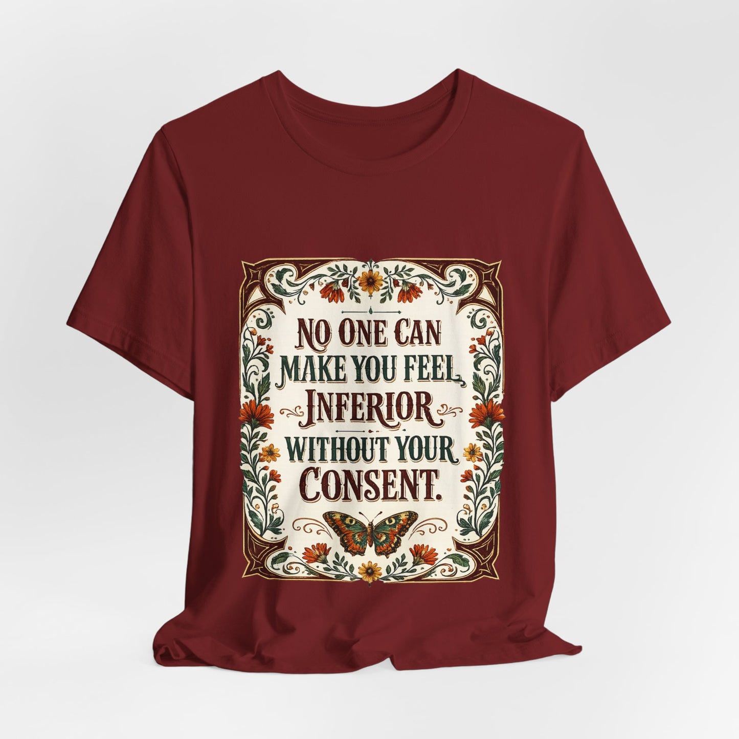 "No One Can Make You Feel Inferior Without Your Consent," 100% Cotton Tee