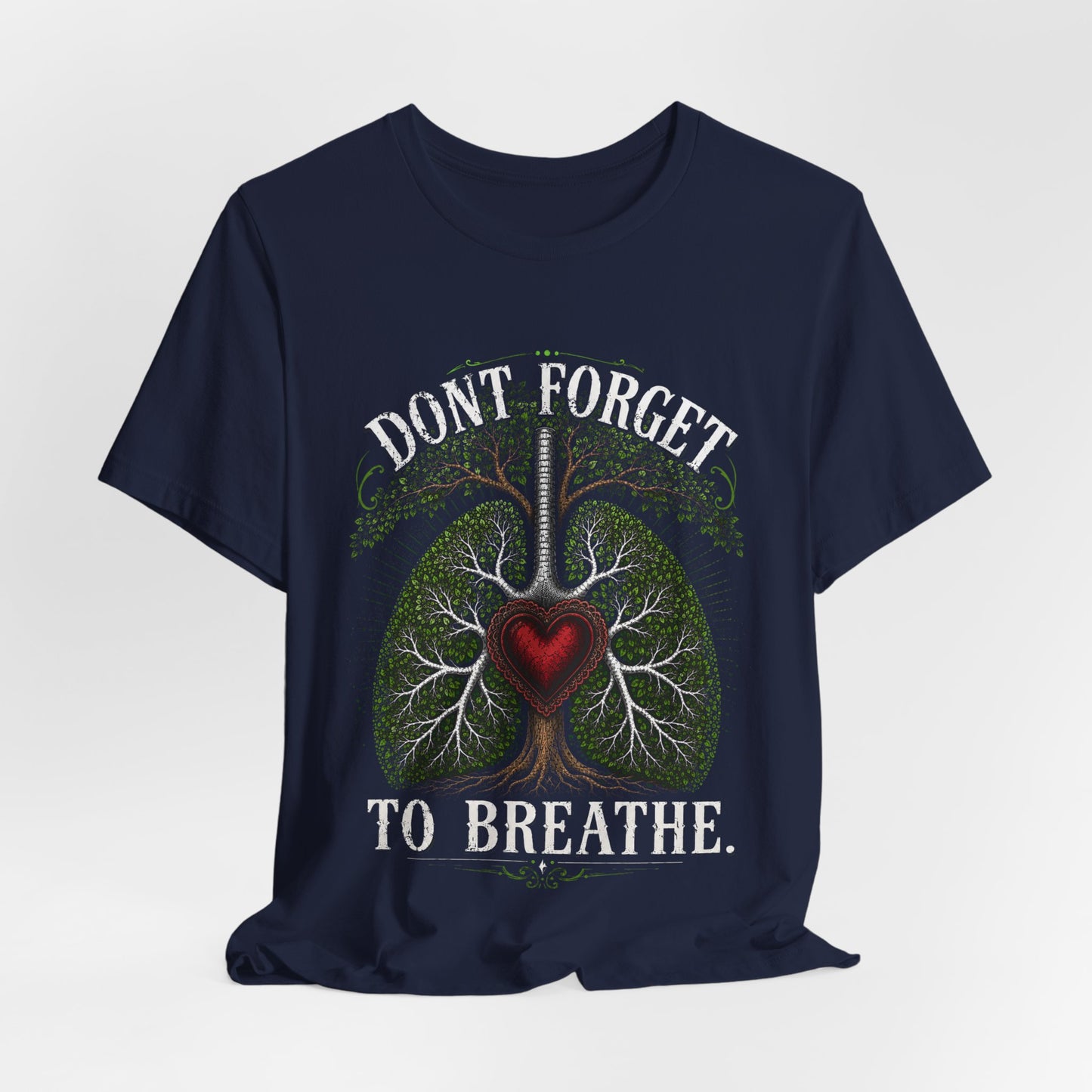 "Don't Forget to Breathe" 100% Cotton T-Shirt