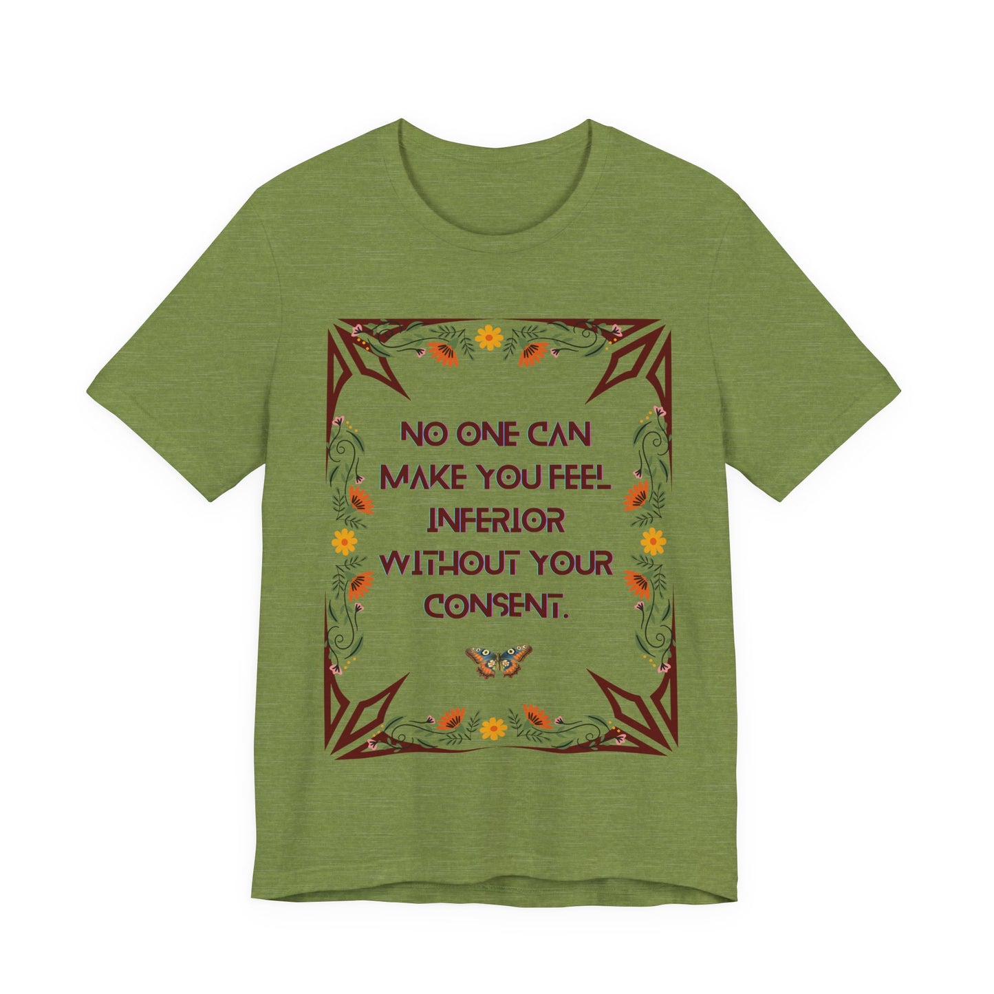 "No One Can Make You Feel Inferior Without Your Consent," !00% Cotton Tee